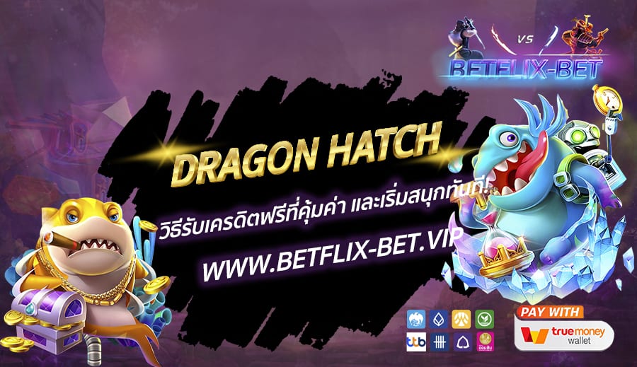 BETFLIX-BET-DRAGON-HATCH